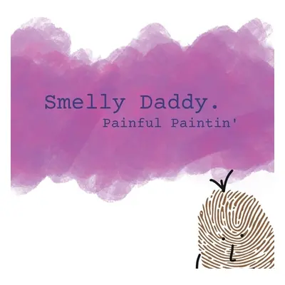 "Smelly Daddy - Painful Paintin'" - "" ("Sweeney Ian")(Paperback)