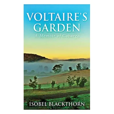 "Voltaire's Garden: A Memoir Of Cobargo" - "" ("Blackthorn Isobel")(Pevná vazba)