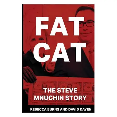 "Fat Cat: The Steve Mnuchin Story" - "" ("Burns Rebecca")(Paperback)