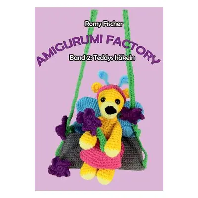 "Amigurumi Factory: Band 2: Teddys hkeln" - "" ("Fischer Romy")(Paperback)