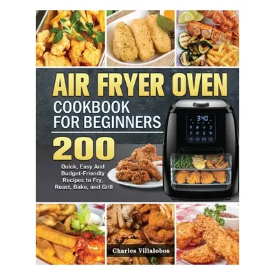 "Air Fryer Oven Cookbook for Beginners" - "" ("Villalobos Charles")(Paperback)