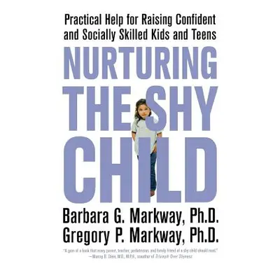 "Nurturing the Shy Child: Practical Help for Raising Confident and Socially Skilled Kids and Tee