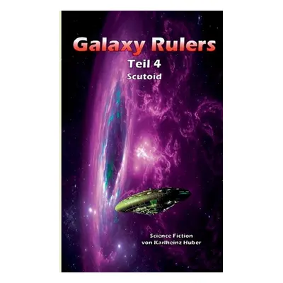 "Galaxy Rulers: Scutoid" - "" ("Huber Karlheinz")(Paperback)