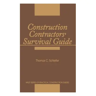 "Construction Contractors' Survival Guide" - "" ("Schleifer Thomas C.")(Pevná vazba)