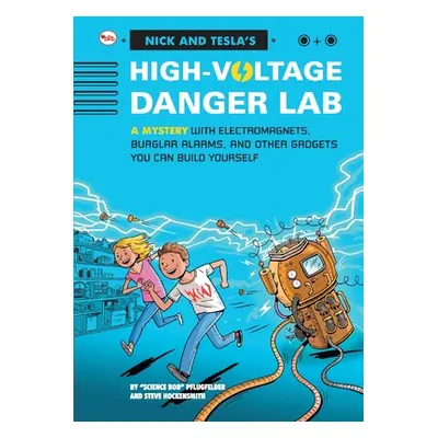 "Nick And Tecla'S High-Voltage Danger Lab: A Mystery With Electromagnets, Burglar Alarms And Oth