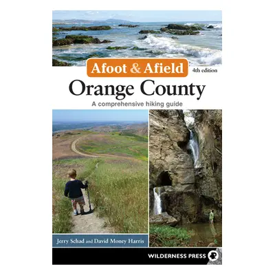 "Afoot & Afield: Orange County: A Comprehensive Hiking Guide" - "" ("Schad Jerry")(Pevná vazba)