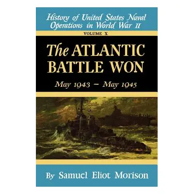 "The Atlantic Battle Won: Volume 10 May 1943 - May 1945" - "" ("Morison Samuel Eliot")(Pevná vaz