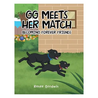 "GG Meets Her Match: Becoming Forever Friends" - "" ("Goodwin Renee")(Pevná vazba)