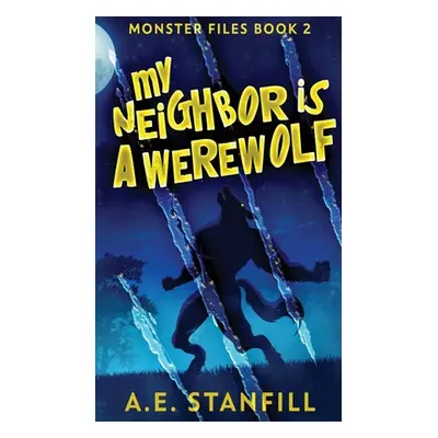 "My Neighbor Is A Werewolf" - "" ("Stanfill A. E.")(Pevná vazba)