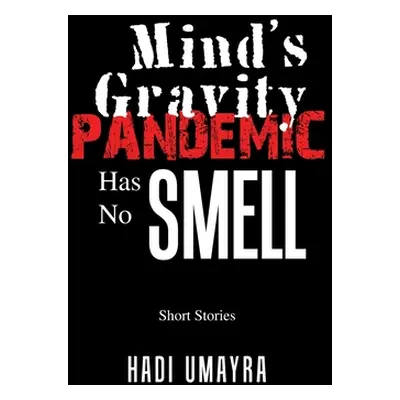 "Mind's Gravity: Pandemic Has No Smell: Short Stories" - "" ("Umayra Hadi")(Paperback)