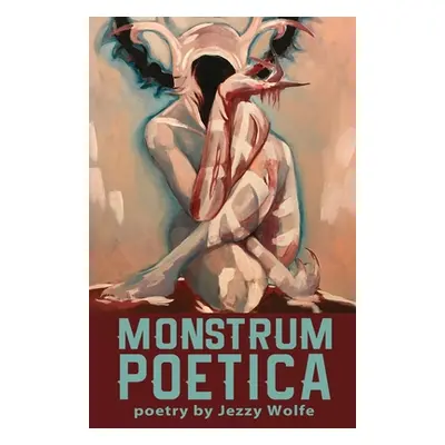 "Monstrum Poetica" - "" ("Wolfe Jezzy")(Paperback)