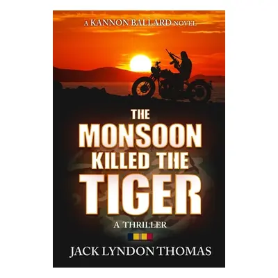 "The Monsoon Killed the Tiger" - "" ("Thomas Jack Lyndon")(Paperback)