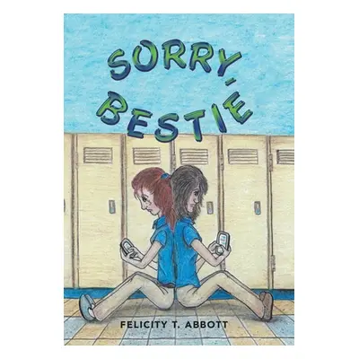 "Sorry, Bestie" - "" ("Abbott Felicity T.")(Pevná vazba)