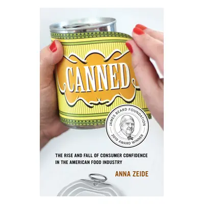 "Canned, 68: The Rise and Fall of Consumer Confidence in the American Food Industry" - "" ("Zeid