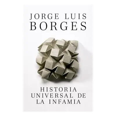 "Historia Universal de la Infamia" - "" ("Borges Jorge Luis")(Paperback)