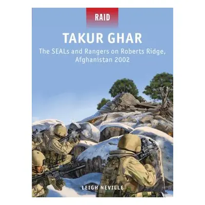 "Takur Ghar: The Seals and Rangers on Roberts Ridge, Afghanistan 2002" - "" ("Neville Leigh")(Pa