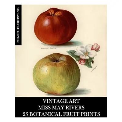 "Vintage Art: Miss May Rivers: 25 Botanical Fruit Prints: Ephemera for Framing, Collage, Decoupa