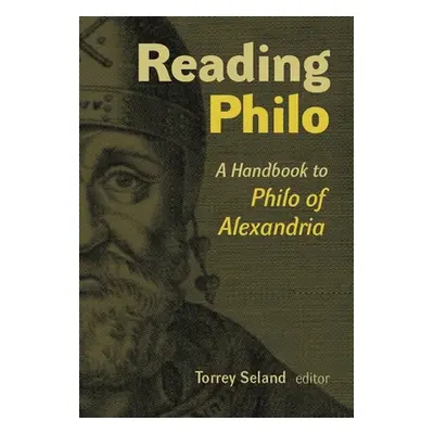 "Reading Philo: A Handbook to Philo of Alexandria" - "" ("Seland Torrey")(Paperback)