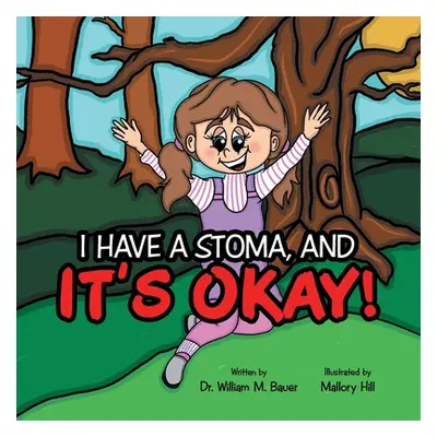 "It's Okay!: I Have a Stoma, And" - "" ("Bauer William M.")(Paperback)