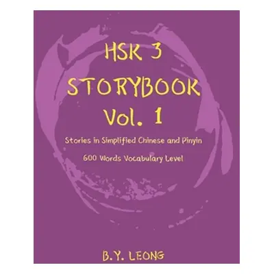 "HSK 3 Storybook Vol 1: Stories in Simplified Chinese and Pinyin, 600 Word Vocabulary Level" - "