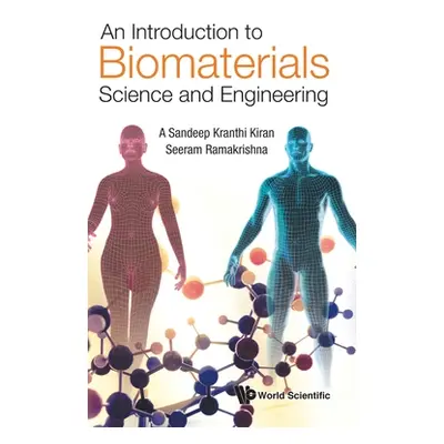 "An Introduction to Biomaterials Science and Engineering" - "" ("Kiran A. Sandeep Kranthi")(Pevn