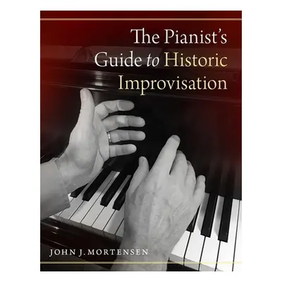 "Pianist's Guide to Historic Improvisation" - "" ("Mortensen John J.")(Paperback)