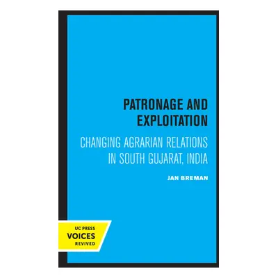 "Patronage and Exploitation: Changing Agrarian Relations in South Gujarat, India" - "" ("Breman 