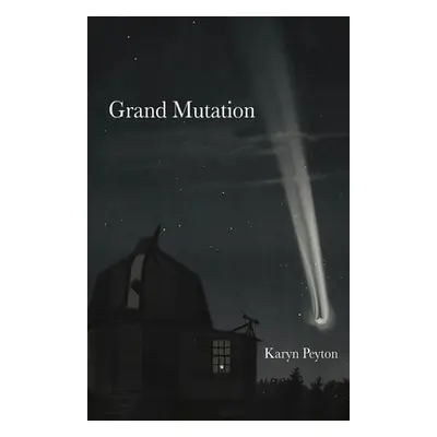 "Grand Mutation" - "" ("Peyton Karyn")(Paperback)