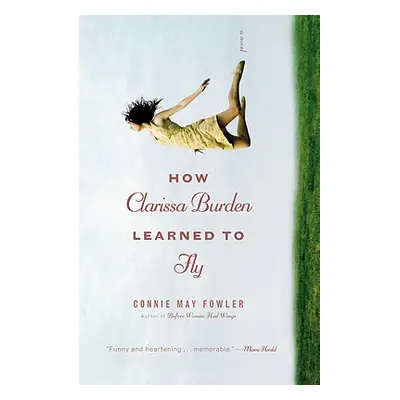 "How Clarissa Burden Learned to Fly" - "" ("Fowler Connie May")(Paperback)