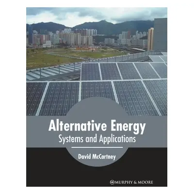 "Alternative Energy: Systems and Applications" - "" ("McCartney David")(Pevná vazba)