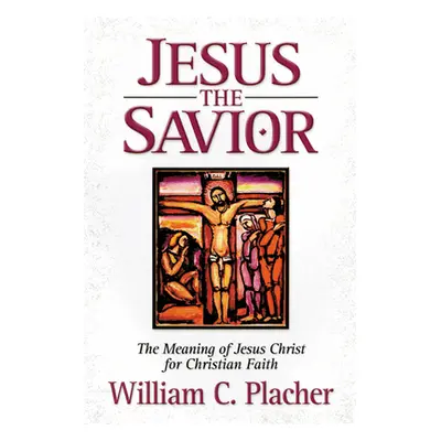 "Jesus the Savior" - "" ("Placher William C.")(Paperback)