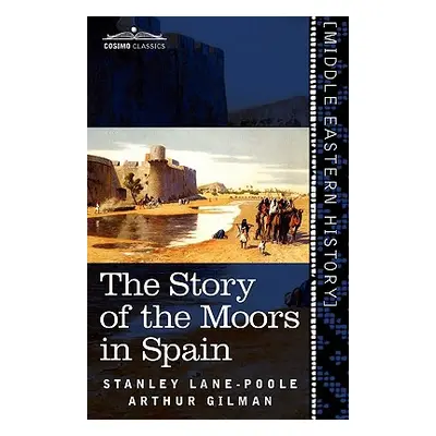 "The Story of the Moors in Spain" - "" ("Lane-Poole Stanley")(Paperback)