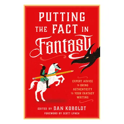 "Putting the Fact in Fantasy: Expert Advice to Bring Authenticity to Your Fantasy Writing" - "" 