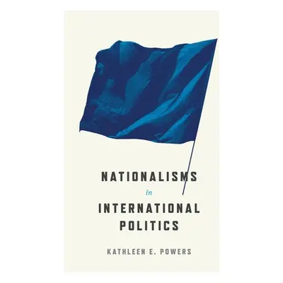 "Nationalisms in International Politics" - "" ("Powers Kathleen E.")(Paperback)