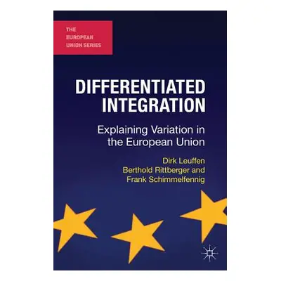 "Differentiated Integration: Explaining Variation in the European Union" - "" ("Leuffen Dirk")(P