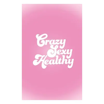 "Crazy Sexy Healthy" - "" ("Julian Brittany")(Pevná vazba)