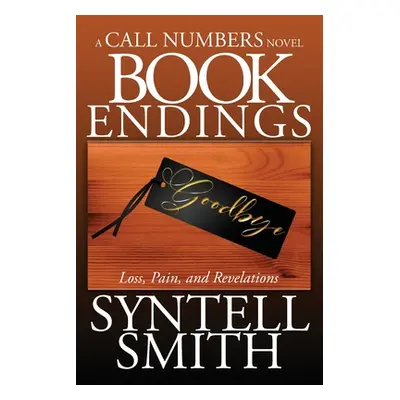 "Book Endings - A Call Numbers novel: Loss, Pain, and Revelations" - "" ("Smith Syntell")(Paperb