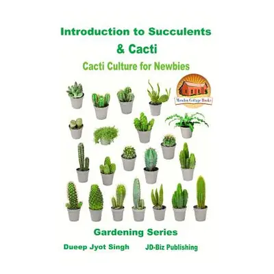 "Introduction to Succulents & Cacti - Cacti Culture for Newbies" - "" ("Davidson John")(Paperbac