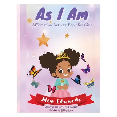 "As I Am: Affirmation Activity Book for Girls" - "" ("Edwards Mia")(Paperback)