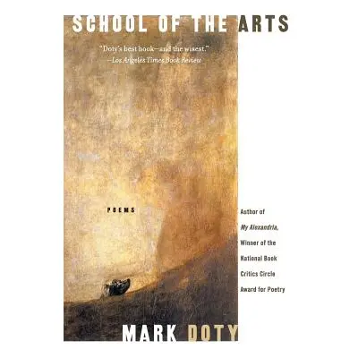 "School of the Arts: Poems" - "" ("Doty Mark")(Paperback)