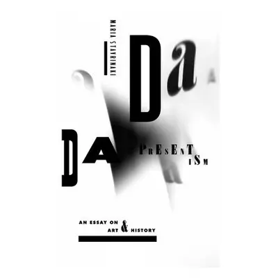 "Dada Presentism: An Essay on Art & History" - "" ("Stavrinaki Maria")(Paperback)