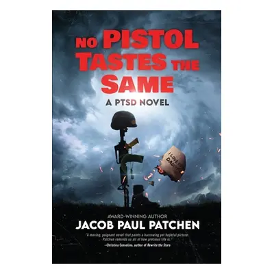 "No Pistol Tastes the Same: A PTSD Novel" - "" ("Patchen")(Paperback)