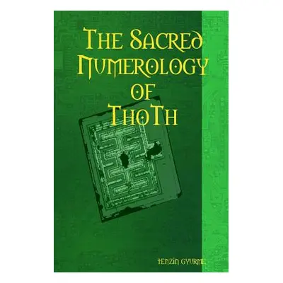 "The Sacred Numerology of ThoTh" - "" ("Gyurme Tenzin")(Paperback)