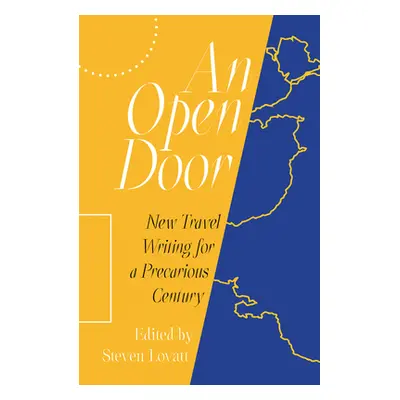 "An Open Door: New Travel Writing for a Precarious Century" - "" ("Lovatt Steven")(Paperback)