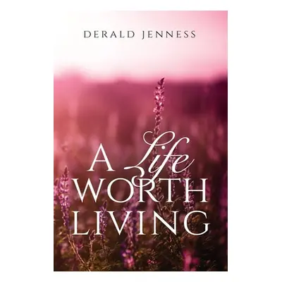 "A Life Worth Living" - "" ("Jenness Derald")(Paperback)