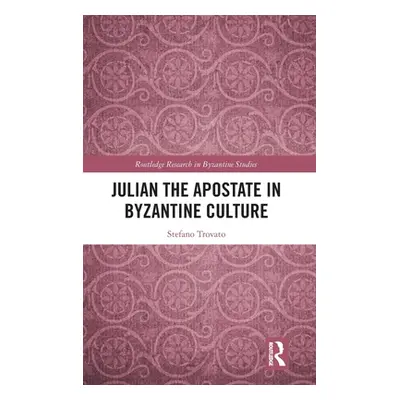 "Julian the Apostate in Byzantine Culture" - "" ("Trovato Stefano")(Pevná vazba)