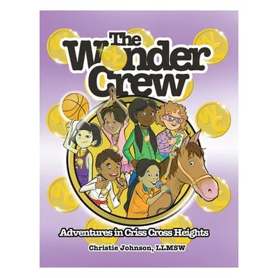 "The Wonder Crew: Adventures in Criss Cross Heights" - "" ("Johnson Christie")(Paperback)