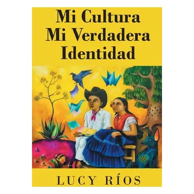 "Mi Cultura Mi Verdadera Identidad" - "" ("Ros Lucy")(Paperback)