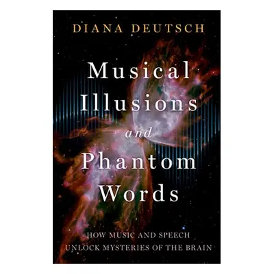 "Musical Illusions and Phantom Words: How Music and Speech Unlock Mysteries of the Brain" - "" (