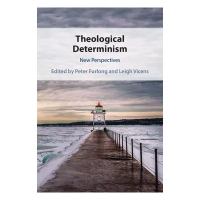 "Theological Determinism: New Perspectives" - "" ("Furlong Peter")(Pevná vazba)